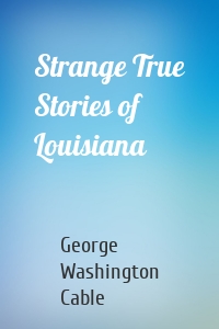 Strange True Stories of Louisiana