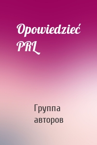 Opowiedzieć PRL