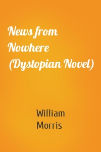 News from Nowhere (Dystopian Novel)