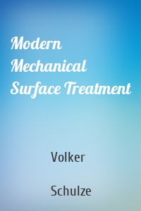 Modern Mechanical Surface Treatment