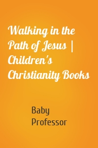 Walking in the Path of Jesus | Children's Christianity Books