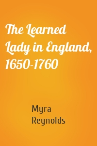 The Learned Lady in England, 1650-1760