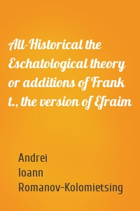 All-Historical the Eschatological theory or additions of Frank t., the version of Efraim