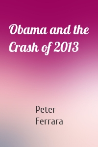 Obama and the Crash of 2013