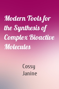 Modern Tools for the Synthesis of Complex Bioactive Molecules