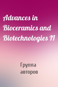Advances in Bioceramics and Biotechnologies II