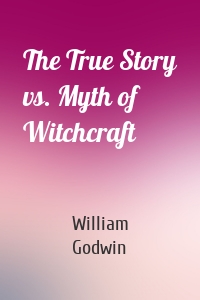 The True Story vs. Myth of Witchcraft