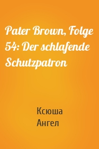 Pater Brown, Folge 54: Der schlafende Schutzpatron