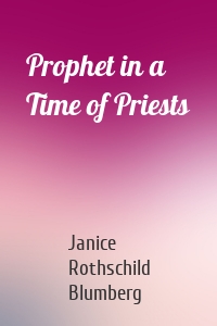 Prophet in a Time of Priests