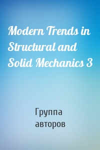 Modern Trends in Structural and Solid Mechanics 3