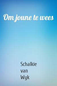 Om joune te wees