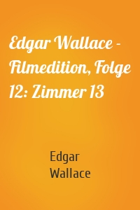 Edgar Wallace - Filmedition, Folge 12: Zimmer 13