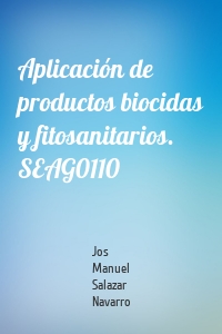 Aplicación de productos biocidas y fitosanitarios. SEAG0110
