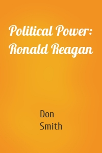 Political Power: Ronald Reagan