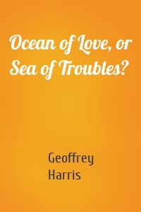 Ocean of Love, or Sea of Troubles?