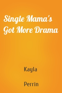 Single Mama's Got More Drama