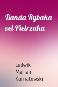 Banda Rybaka vel Pietrzaka