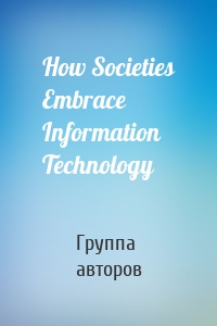 How Societies Embrace Information Technology