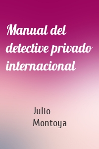 Manual del detective privado internacional