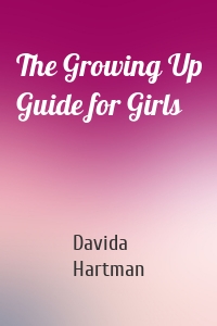 The Growing Up Guide for Girls