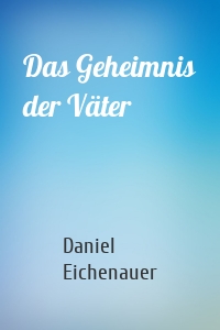 Das Geheimnis der Väter