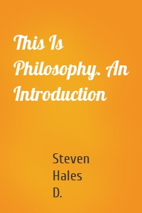 This Is Philosophy. An Introduction