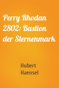 Perry Rhodan 2802: Bastion der Sternenmark