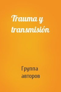 Trauma y transmisión