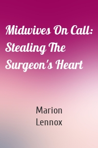 Midwives On Call: Stealing The Surgeon's Heart