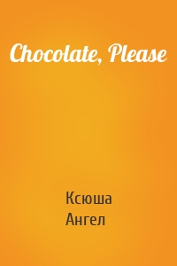Chocolate, Please