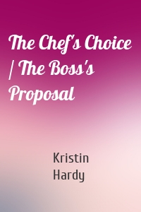 The Chef's Choice / The Boss's Proposal