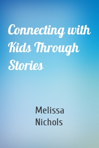 Connecting with Kids Through Stories