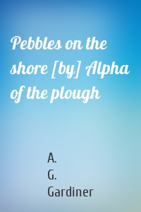 Pebbles on the shore [by] Alpha of the plough