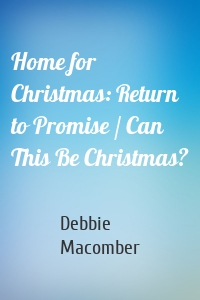 Home for Christmas: Return to Promise / Can This Be Christmas?