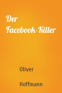 Der Facebook-Killer