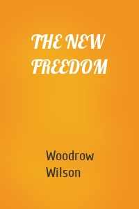 THE NEW FREEDOM
