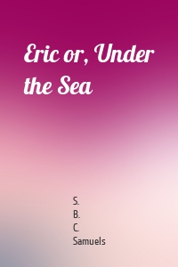 Eric or, Under the Sea