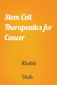 Stem Cell Therapeutics for Cancer