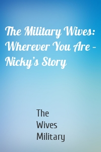 The Military Wives: Wherever You Are – Nicky’s Story