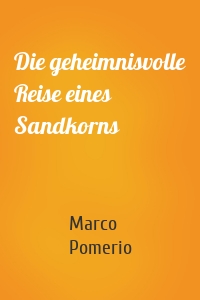 Die geheimnisvolle Reise eines Sandkorns