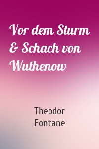 Vor dem Sturm & Schach von Wuthenow