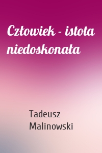 Człowiek - istota niedoskonała