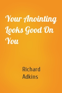 Your Anointing Looks Good On You