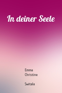 In deiner Seele