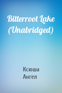 Bitterroot Lake (Unabridged)