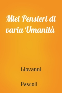 Miei Pensieri di varia Umanità