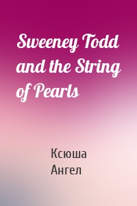 Sweeney Todd and the String of Pearls