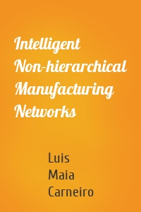 Intelligent Non-hierarchical Manufacturing Networks