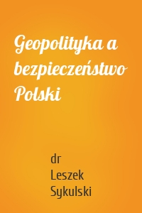 Geopolityka a bezpieczeństwo Polski