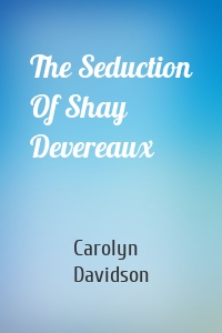 The Seduction Of Shay Devereaux